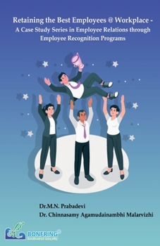 Paperback Retaining the Best Employees @ Workplace - A Case Study Series in Employee Relations through Employee Recognition Programs Book