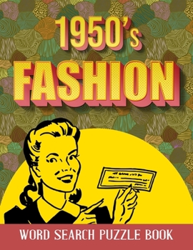 1950s Fashion Word Search Puzzle Book: Fashionable 1950s Word Search for all Ages - Large Print Word Search Books for Seniors, Adults and Teens - Entertaining, Fun Puzzles!