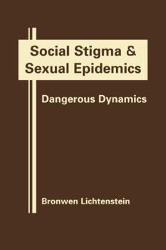 Hardcover Social Stigma and Sexual Epidemics: Dangerous Dynamics Book