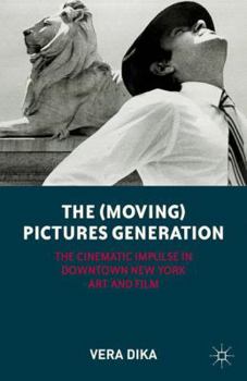 Paperback The (Moving) Pictures Generation: The Cinematic Impulse in Downtown New York Art and Film Book