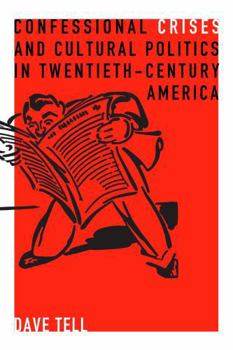 Paperback Confessional Crises and Cultural Politics in Twentieth-Century America Book