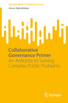 Paperback Collaborative Governance Primer: An Antidote to Solving Complex Public Problems Book