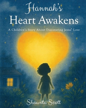 Paperback Hannah's Heart Awakens: A Children's Story About Discovering Jesus' Love Book