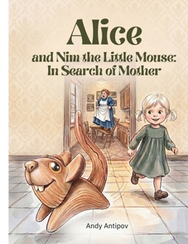 Alice and Nim the Little Mouse: In Search of Mother