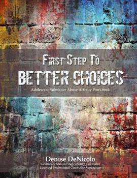 Paperback First Step to Better Choices: Adolescent Substance Abuse Activity Workbook Book