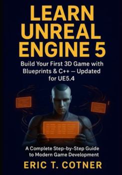 Paperback Learn Unreal Engine 5: Beginner's Guide to Game Development with Blueprints, C++, and Real-Time Graphics Book
