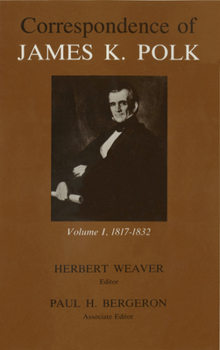 Hardcover Correspondence of James K. Polk, Volume 1: 1817-1832 Book