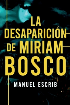 Paperback La desaparición de Míriam Bosco: Thriller histórico [Spanish] Book