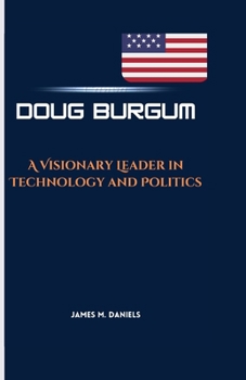 Paperback Doug Burgum: A Visionary Leader in Technology and Politics Book