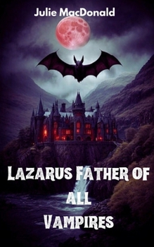 Lazarus Father of all Vampires