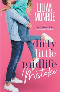 Dirty Little Midlife Mistake: A Hunky Movie Star Romantic Comedy - Book #3 of the Heart's Cove Hotties