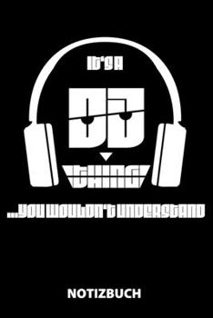 It's A Dj Thing You Wouldn't Understand Notizbuch: 100 Gepunktete Seiten | Ca. Din A5 | Skizzenbuch | Matheheft | Schulheft | Übungsheft | Geschenk Zu ... | Lustige Geschenkidee (German Edition)