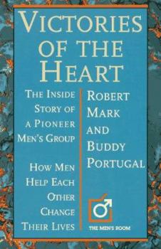 Paperback Victories of the Heart: The Inside Story of a Pioneer Men's Group How Men Help Each Other... Book