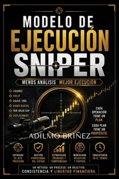 Paperback Modelo de Ejecución Sniper: Menos Análisis Mejor Ejecución [Spanish] Book