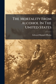 The Mortality From Alcohol In The United States: The Results Of A Recent Investigation Of The Contributory Relation Of Alcohol