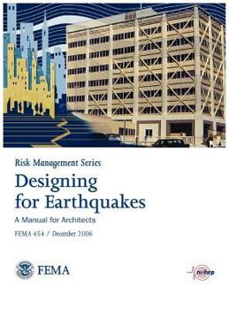 Designing for Earthquakes: A Manual for Architects. FEMA 454 / December 2006.