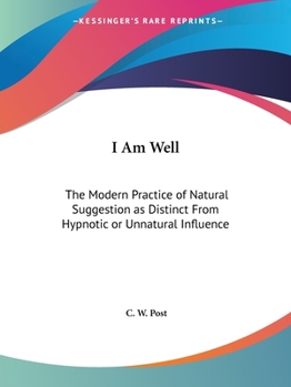 Paperback I Am Well: The Modern Practice of Natural Suggestion as Distinct From Hypnotic or Unnatural Influence Book