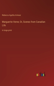 Hardcover Marguerite Verne; Or, Scenes from Canadian Life: in large print Book