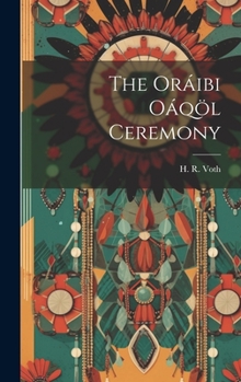 Hardcover The Oráibi Oáqöl Ceremony Book