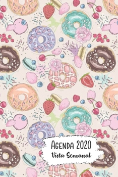 Paperback Agenda 2020 Vista Semanal: 12 Meses Programaci?n Semanal Calendario en Espa?ol Dise?o Postre Donuts [Spanish] Book