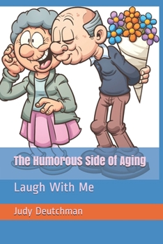Paperback The Humorous Side Of Aging: Laugh With Me Book