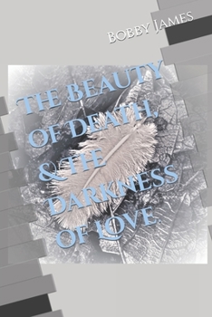 Paperback The Beauty of Death, & The Darkness of Love. Book