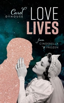 Hardcover Love Lives: From Cinderella to Frozen Book