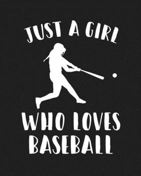 Paperback Just A Girl Who Loves Baseball: Blank Lined Notebook to Write In for Notes, To Do Lists, Notepad, Journal, Funny Gifts for Baseball Lover Book