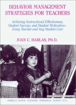 Paperback Behavior Management Strategies for Teachers: Achieving Instructional Effectiveness, Student Success, and Student Motivation--Every Teacher and Student Book