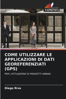 Come Utilizzare Le Applicazioni Di Dati Georeferenziati (Gps)