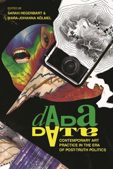 Hardcover Dada Data: Contemporary Art Practice in the Era of Post-Truth Politics Book