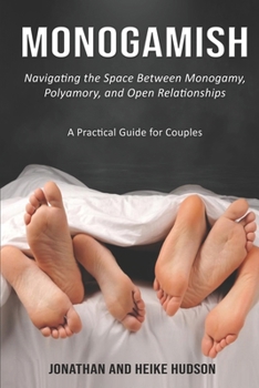 Paperback Monogamish: Navigating the Space Between Monogamy, Polyamory, and Open Relationships Book