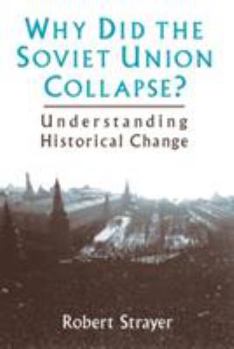 Paperback Why Did the Soviet Union Collapse?: Understanding Historical Change: Understanding Historical Change Book
