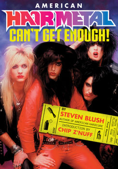 Paperback American Hair Metal: Can't Get Enough! Book