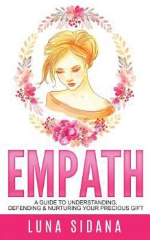 Paperback Empath: A Guide to Understanding, Defending & Nurturing Your Precious Gift Book