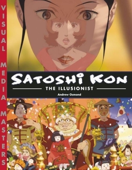 Paperback Satoshi Kon: The Illusionist Book