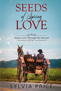 Seeds of Spring Love - Book #1 of the Amish Love Through the Seasons