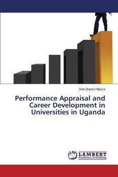 Paperback Performance Appraisal and Career Development in Universities in Uganda Book