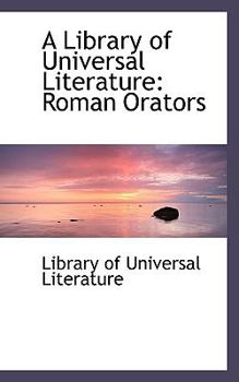 Paperback A Library of Universal Literature: Roman Orators Book
