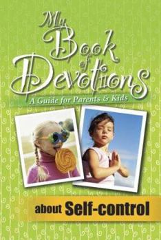 Paperback My Book of Devotions about Self-Control (A Guide For Parents & Kids) Book