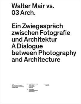 Paperback Walter Mair vs. 03 Architects: A Dialogue Between Photography and Architecture Book