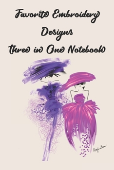 Paperback Favorite Embroidery Designs Three in One Notebook: Stylishly illustrated little notebook is the perfect accessory or gift for everyone who loves embro Book