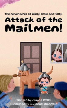The Adventures of Wally, Ollie and Polly: Attack of the Mailmen