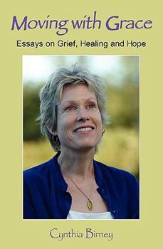 Paperback Moving with Grace: Essays on Grief, Healing and Hope Book