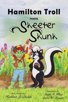 Hamilton Troll meets Skeeter Skunk - Book #2 of the Hamilton Troll Adventures