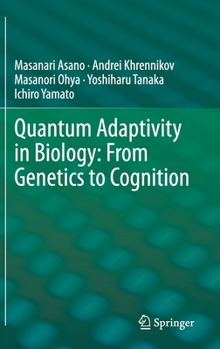 Hardcover Quantum Adaptivity in Biology: From Genetics to Cognition Book