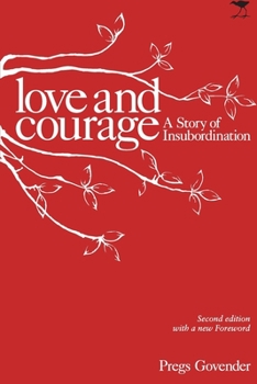 Paperback Love and Courage, A Story of Insubordination: 2nd Edition Book