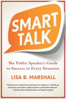 Smart Talk: The Public Speaker’s Guide to Success in Every Situation