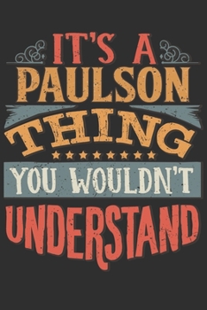 Paperback It's A Paulson Thing You Wouldn't Understand: Want To Create An Emotional Moment For A Paulson Family Member ? Show The Paulson's You Care With This P Book