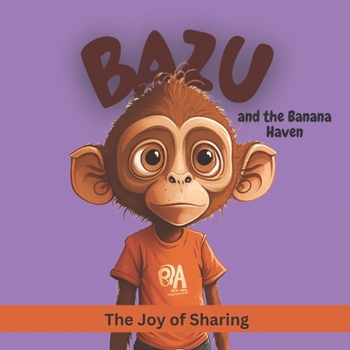 Paperback Bazu and the Banana Haven: Bazu Learns the Joy of Sharing Book